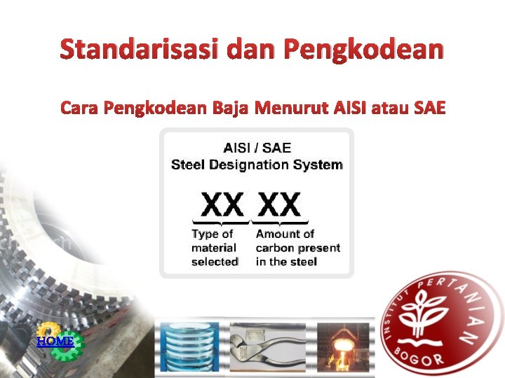 Standarisasi dan Pengkodean Cara Pengkodean Baja Menurut AISI atau SAE HOME 