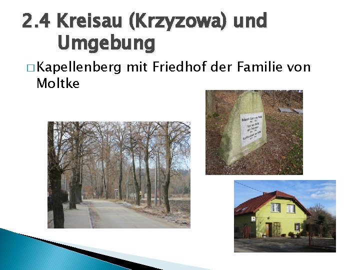 2. 4 Kreisau (Krzyzowa) und Umgebung � Kapellenberg Moltke mit Friedhof der Familie von