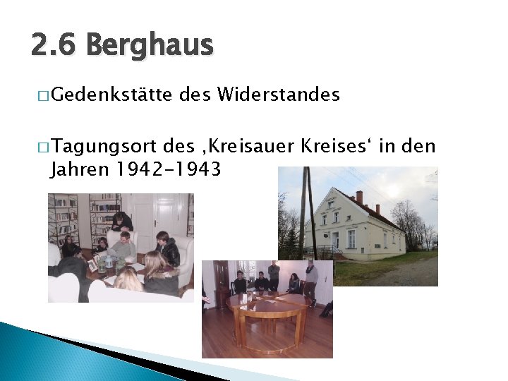 2. 6 Berghaus � Gedenkstätte � Tagungsort des Widerstandes ‚Kreisauer Kreises‘ in den Jahren