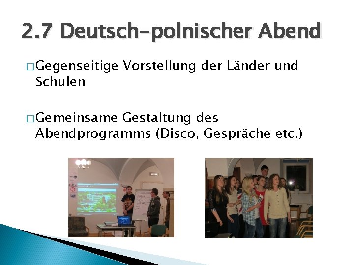 2. 7 Deutsch-polnischer Abend � Gegenseitige Schulen � Gemeinsame Vorstellung der Länder und Gestaltung