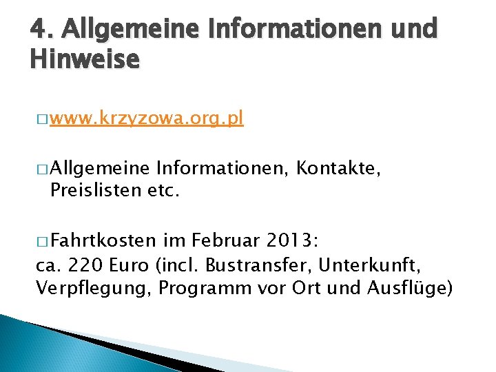 4. Allgemeine Informationen und Hinweise � www. krzyzowa. org. pl � Allgemeine Informationen, Kontakte,