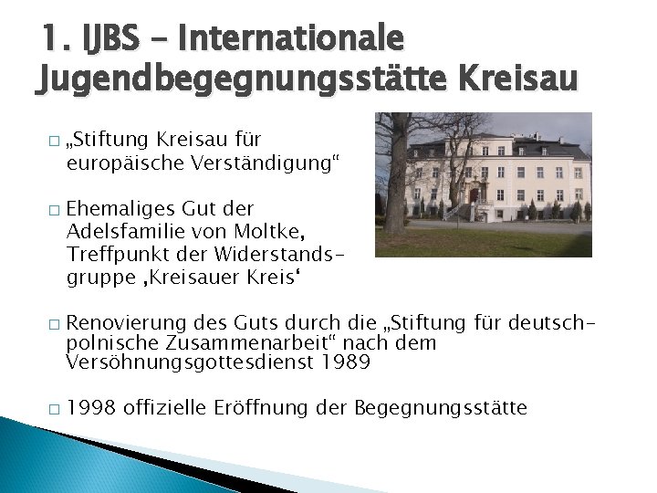 1. IJBS – Internationale Jugendbegegnungsstätte Kreisau � � „Stiftung Kreisau für europäische Verständigung“ Ehemaliges