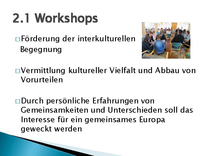 2. 1 Workshops � Förderung Begegnung der interkulturellen � Vermittlung Vorurteilen � Durch kultureller