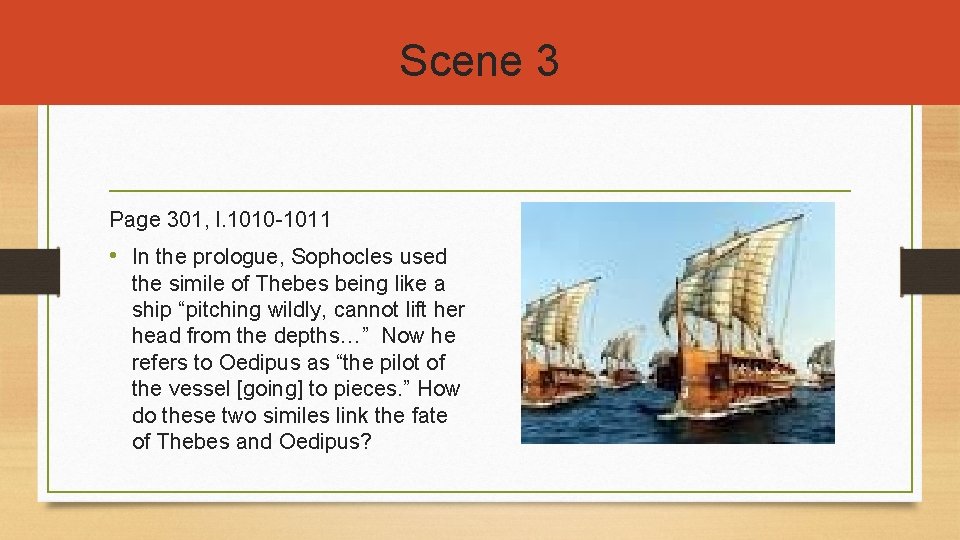 Scene 3 Page 301, l. 1010 -1011 • In the prologue, Sophocles used the