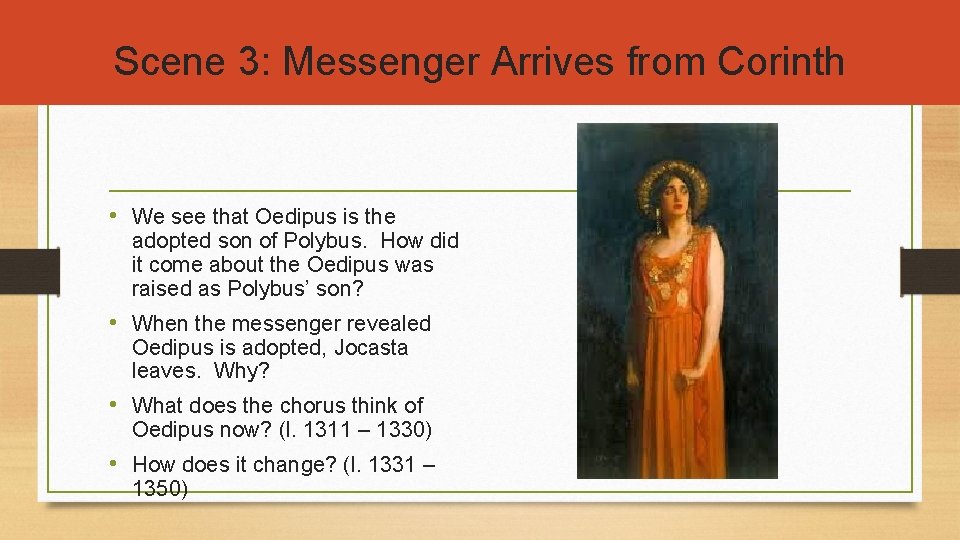 Scene 3: Messenger Arrives from Corinth • We see that Oedipus is the adopted