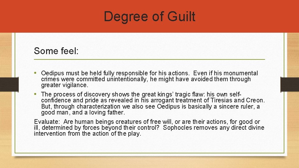 Degree of Guilt Some feel: • Oedipus must be held fully responsible for his