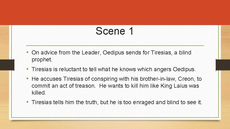 Scene 1 • On advice from the Leader, Oedipus sends for Tiresias, a blind