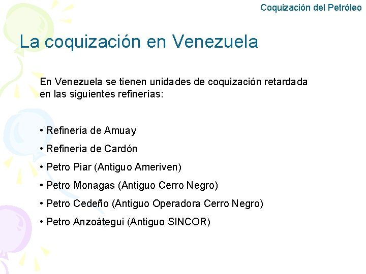 Coquización del Petróleo La coquización en Venezuela En Venezuela se tienen unidades de coquización
