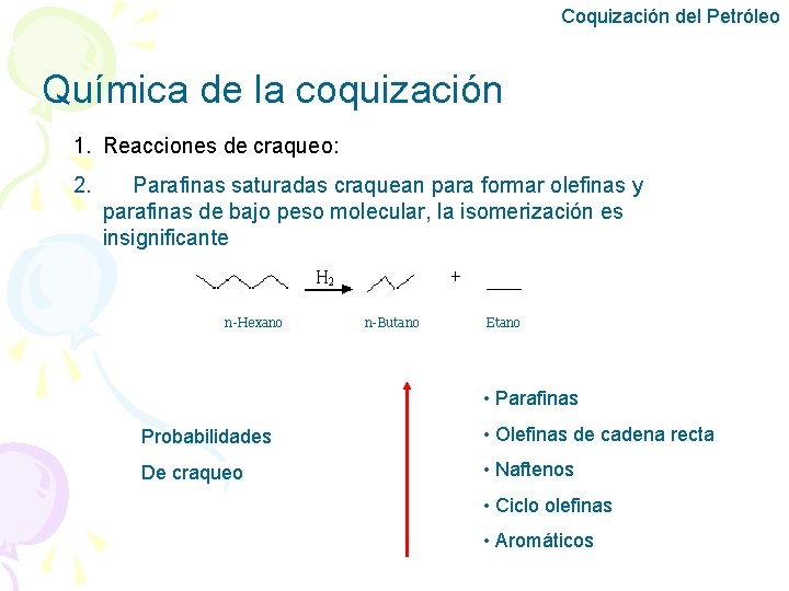 Coquización del Petróleo Química de la coquización 1. Reacciones de craqueo: 2. Parafinas saturadas