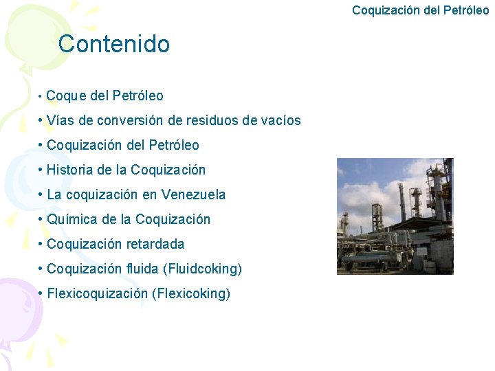 Coquización del Petróleo Contenido • Coque del Petróleo • Vías de conversión de residuos