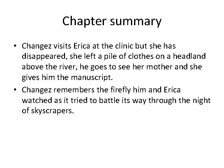 Chapter summary • Changez visits Erica at the clinic but she has disappeared, she