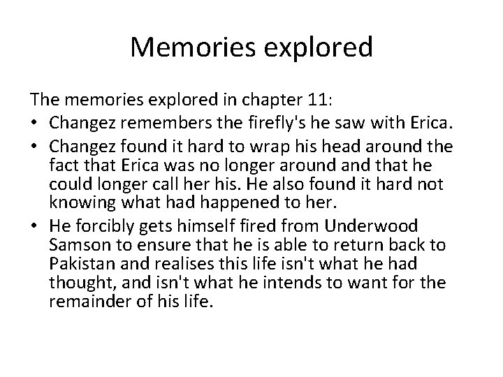 Memories explored The memories explored in chapter 11: • Changez remembers the firefly's he