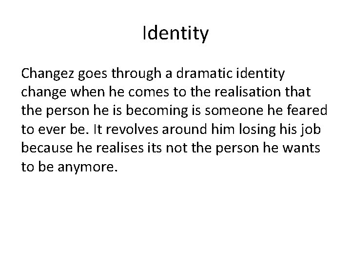 Identity Changez goes through a dramatic identity change when he comes to the realisation