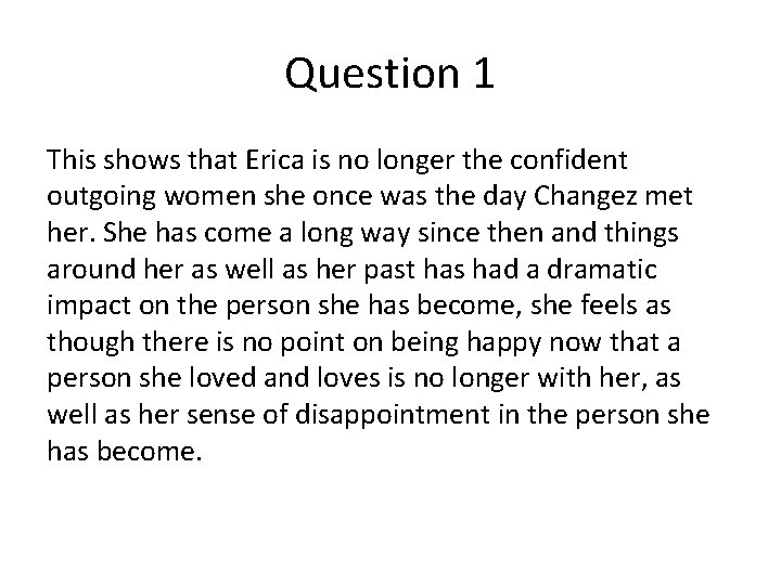 Question 1 This shows that Erica is no longer the confident outgoing women she