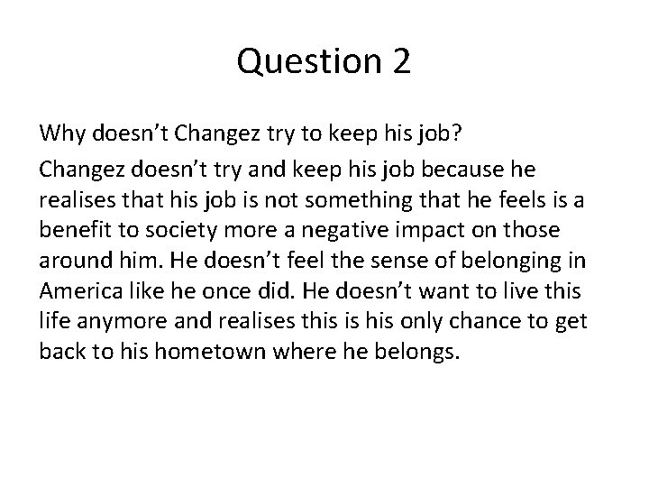 Question 2 Why doesn’t Changez try to keep his job? Changez doesn’t try and