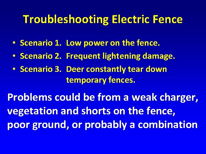 Troubleshooting Electric Fence • Scenario 1. Low power on the fence. • Scenario 2.