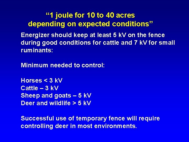 “ 1 joule for 10 to 40 acres depending on expected conditions” Energizer should