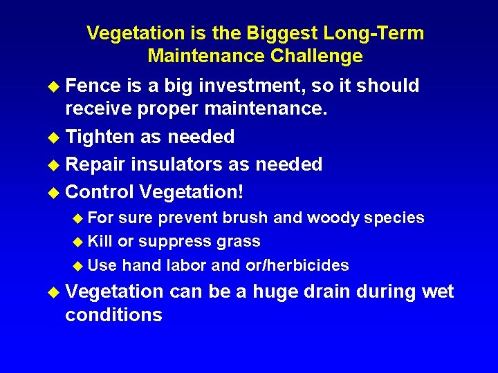 Vegetation is the Biggest Long-Term Maintenance Challenge u Fence is a big investment, so
