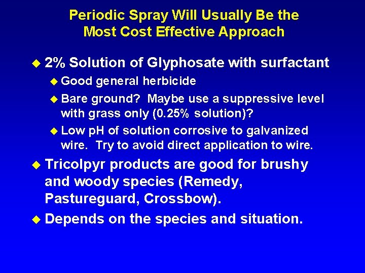 Periodic Spray Will Usually Be the Most Cost Effective Approach u 2% Solution of