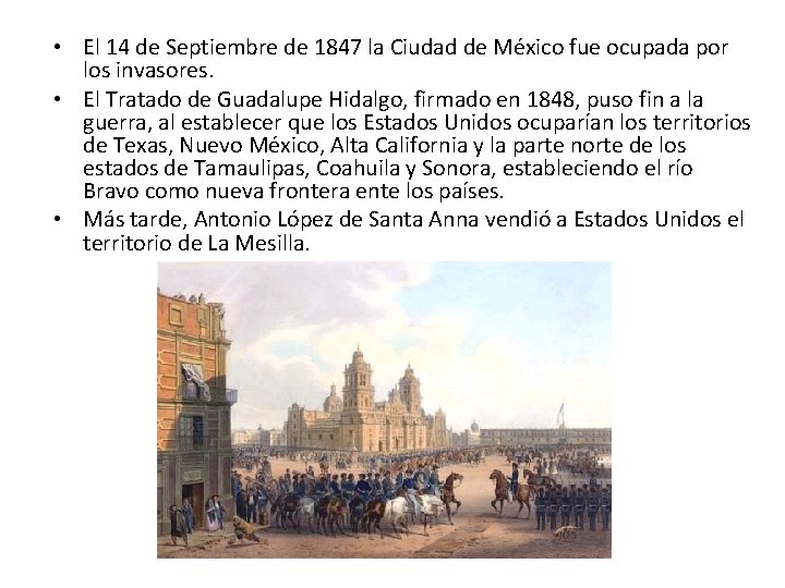  • El 14 de Septiembre de 1847 la Ciudad de México fue ocupada