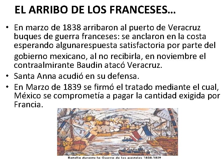 EL ARRIBO DE LOS FRANCESES… • En marzo de 1838 arribaron al puerto de