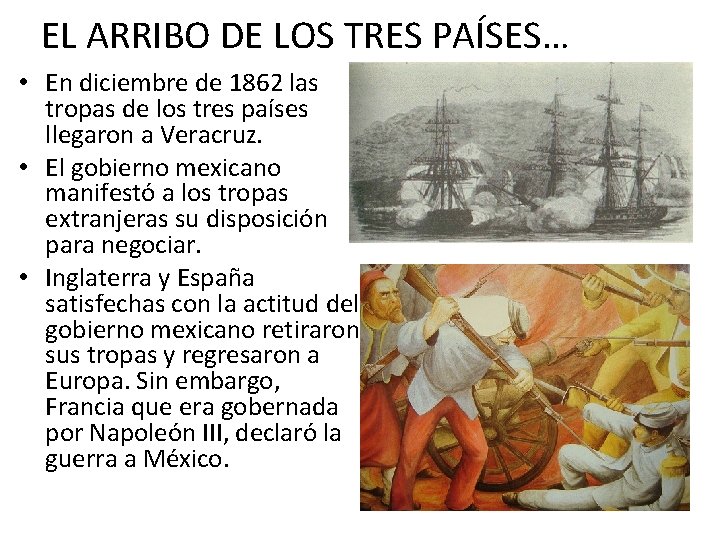 EL ARRIBO DE LOS TRES PAÍSES… • En diciembre de 1862 las tropas de