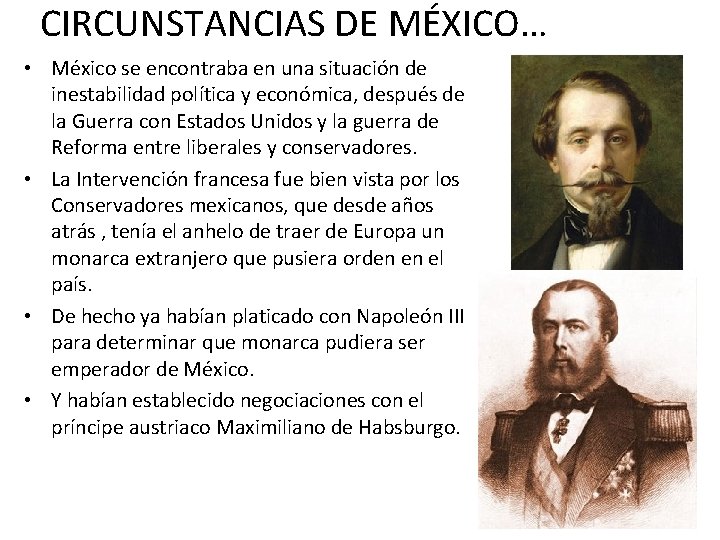 CIRCUNSTANCIAS DE MÉXICO… • México se encontraba en una situación de inestabilidad política y