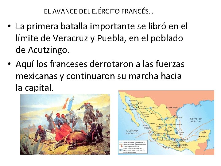 EL AVANCE DEL EJÉRCITO FRANCÉS… • La primera batalla importante se libró en el