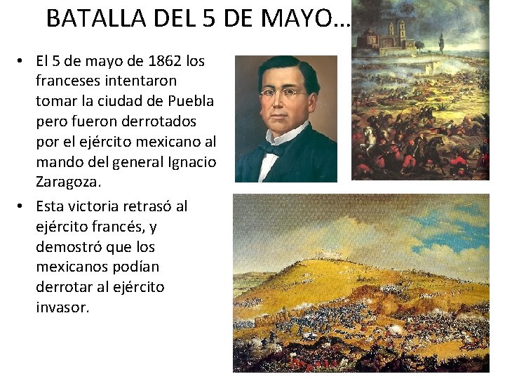 BATALLA DEL 5 DE MAYO… • El 5 de mayo de 1862 los franceses