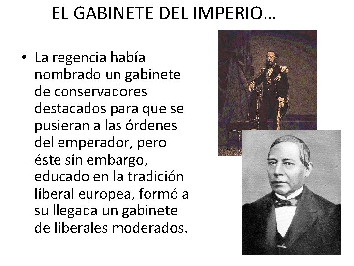 EL GABINETE DEL IMPERIO… • La regencia había nombrado un gabinete de conservadores destacados