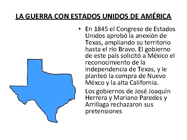 LA GUERRA CON ESTADOS UNIDOS DE AMÉRICA • En 1845 el Congreso de Estados