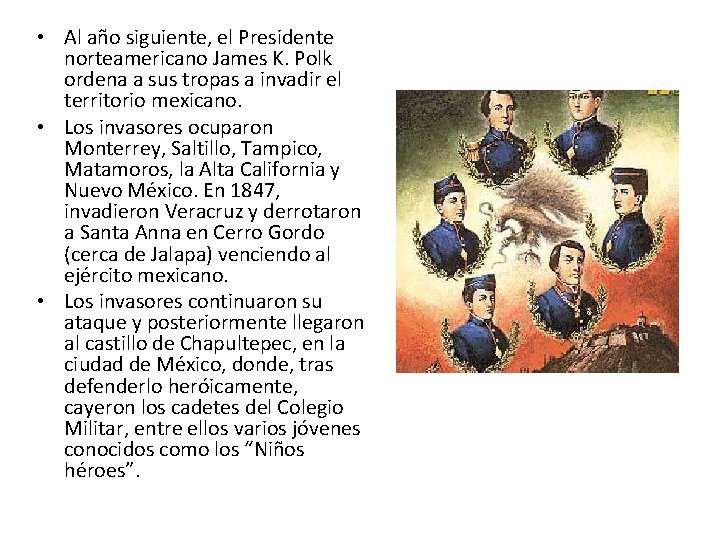  • Al año siguiente, el Presidente norteamericano James K. Polk ordena a sus