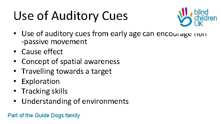 Use of Auditory Cues • Use of auditory cues from early age can encourage