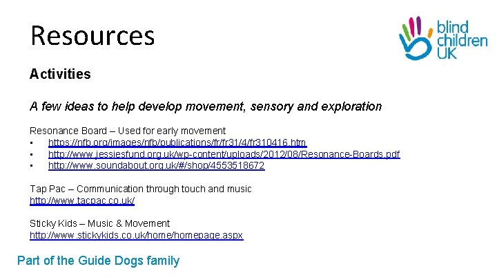 Resources Activities A few ideas to help develop movement, sensory and exploration Resonance Board