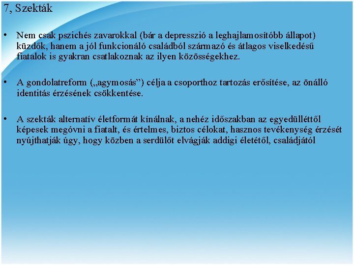 7, Szekták • Nem csak pszichés zavarokkal (bár a depresszió a leghajlamosítóbb állapot) küzdők,