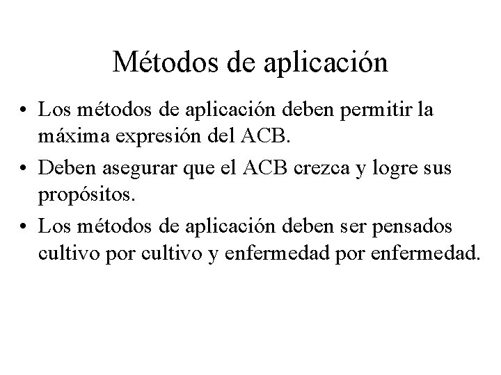 Métodos de aplicación • Los métodos de aplicación deben permitir la máxima expresión del