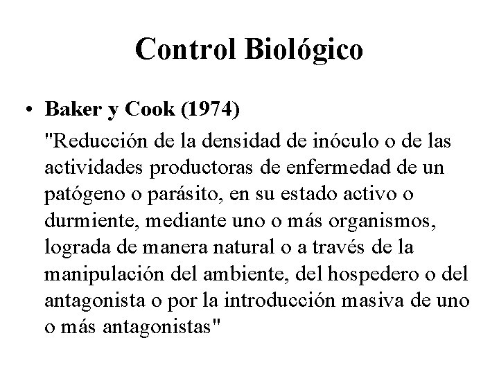 Control Biológico • Baker y Cook (1974) "Reducción de la densidad de inóculo o