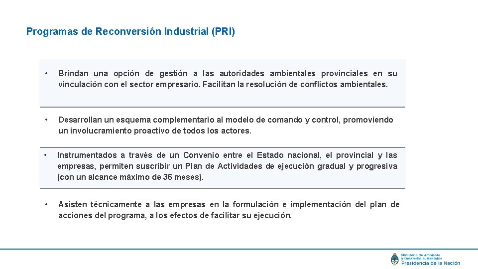 Programas de Reconversión Industrial (PRI) • Brindan una opción de gestión a las autoridades