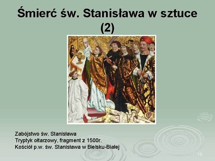 Śmierć św. Stanisława w sztuce (2) Zabójstwo św. Stanisława Tryptyk ołtarzowy, fragment z 1500