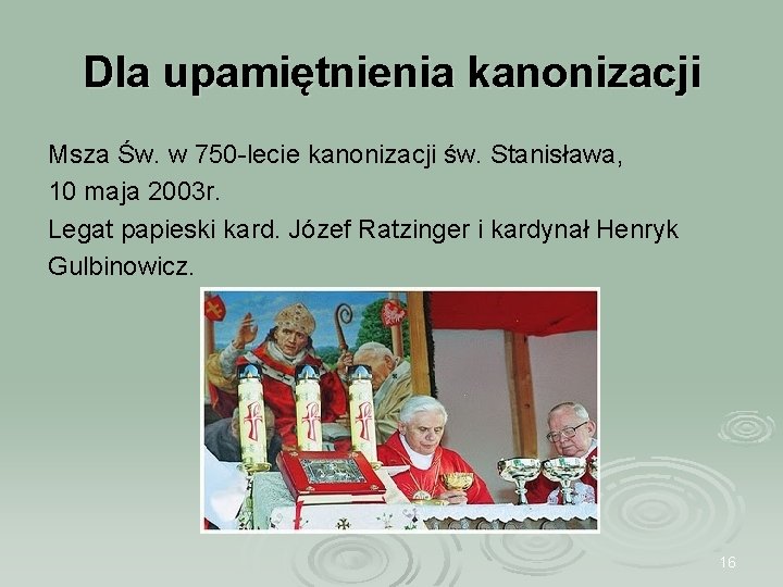 Dla upamiętnienia kanonizacji Msza Św. w 750 -lecie kanonizacji św. Stanisława, 10 maja 2003