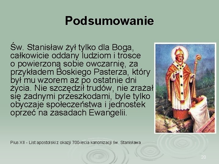 Podsumowanie Św. Stanisław żył tylko dla Boga, całkowicie oddany ludziom i trosce o powierzoną