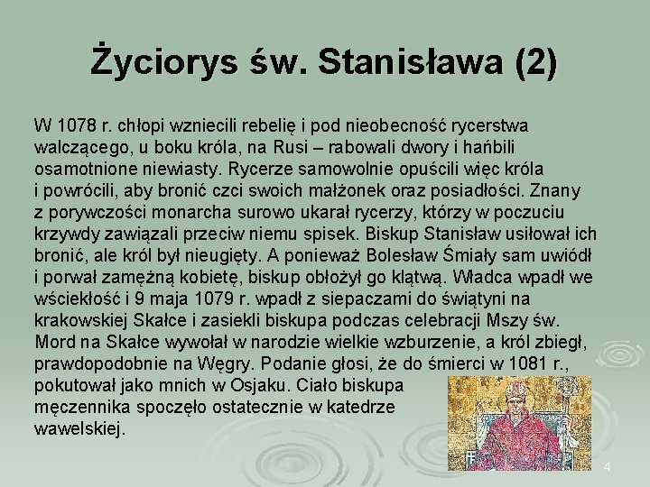 Życiorys św. Stanisława (2) W 1078 r. chłopi wzniecili rebelię i pod nieobecność rycerstwa