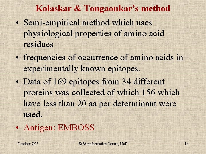 Kolaskar & Tongaonkar’s method • Semi-empirical method which uses physiological properties of amino acid