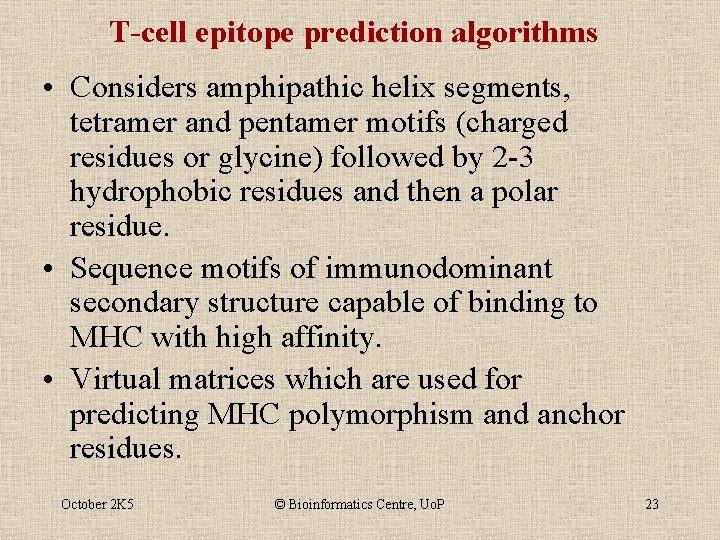 T-cell epitope prediction algorithms • Considers amphipathic helix segments, tetramer and pentamer motifs (charged