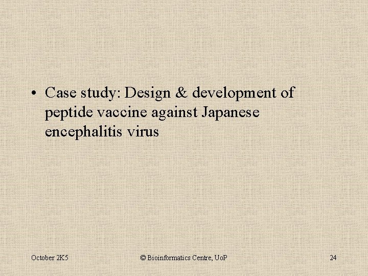  • Case study: Design & development of peptide vaccine against Japanese encephalitis virus