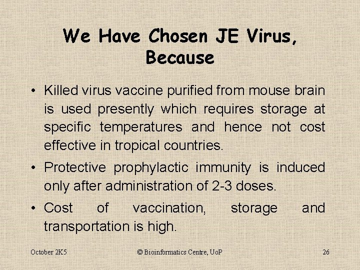 We Have Chosen JE Virus, Because • Killed virus vaccine purified from mouse brain