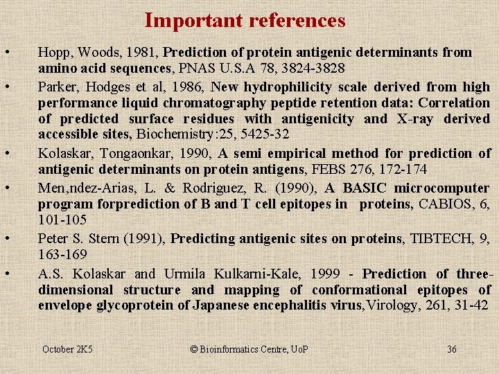 Important references • • • Hopp, Woods, 1981, Prediction of protein antigenic determinants from