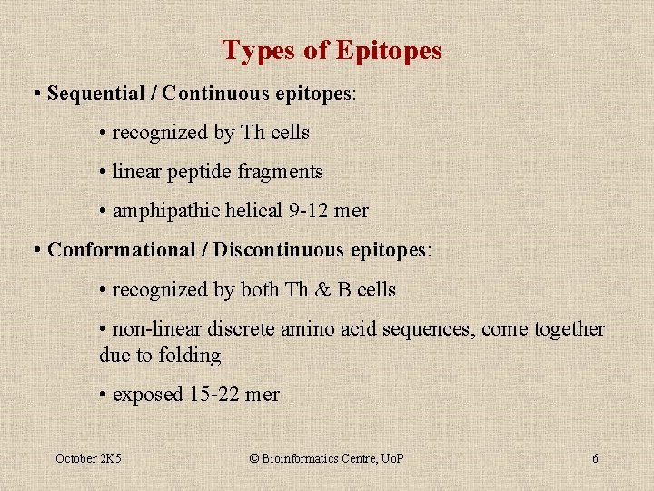 Types of Epitopes • Sequential / Continuous epitopes: • recognized by Th cells •