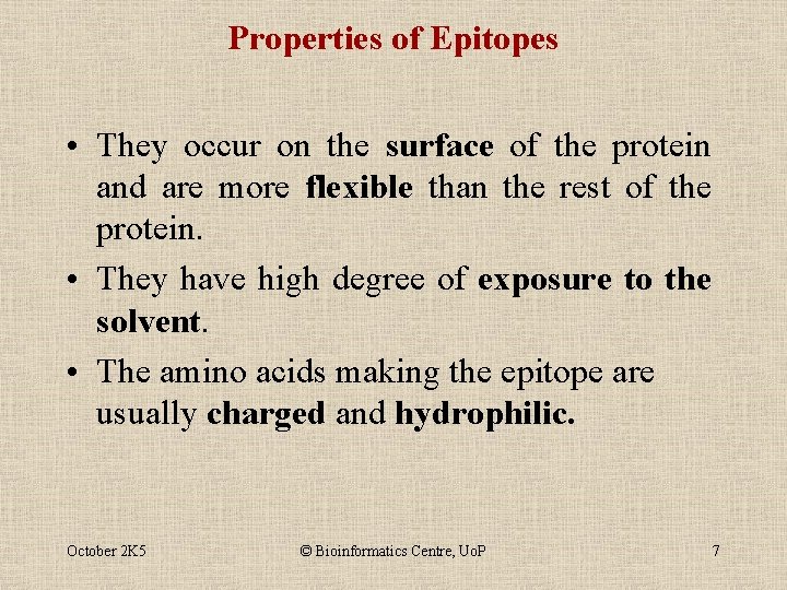 Properties of Epitopes • They occur on the surface of the protein and are