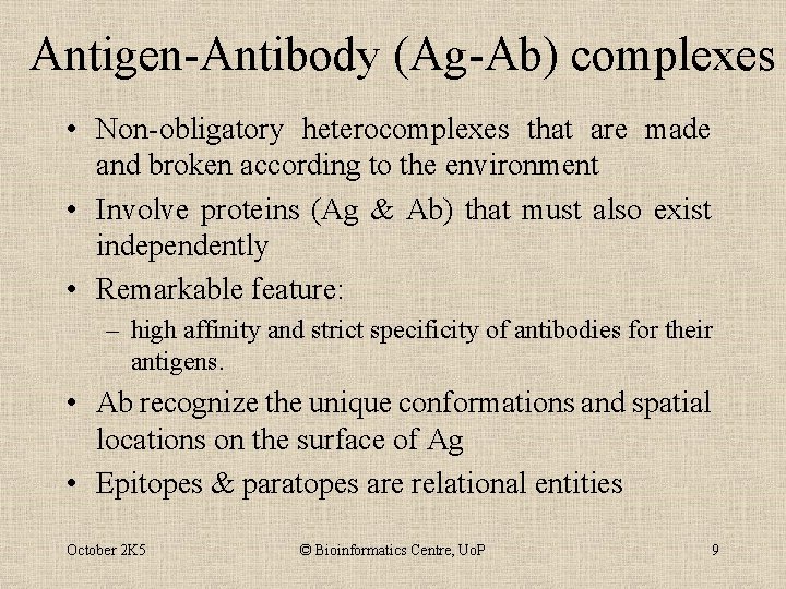 Antigen-Antibody (Ag-Ab) complexes • Non-obligatory heterocomplexes that are made and broken according to the